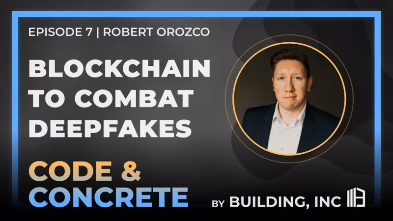 Blockchain to Combat Deepfakes | ft. Robert Orozco — episode
