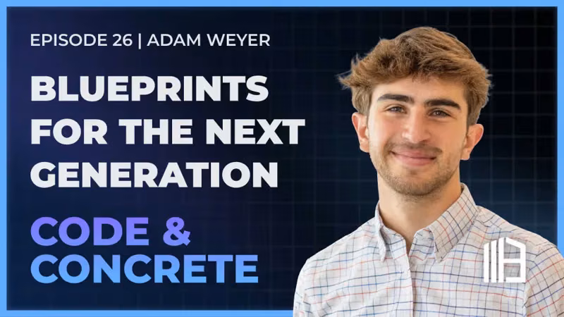 Blueprints for the Next Generation | ft. Adam Weyer — episode