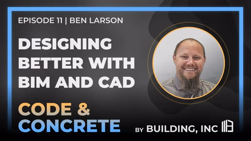 Designing Better with BIM and CAD | ft. Ben Larson — episode