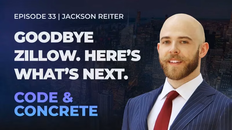 Goodbye Zillow. Here's What's Next. | ft. Jackson Reiter — episode